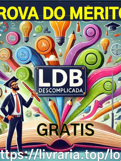 Prova do Mérito! Agora? Baixe GRÁTIS LDB Descomplicada!